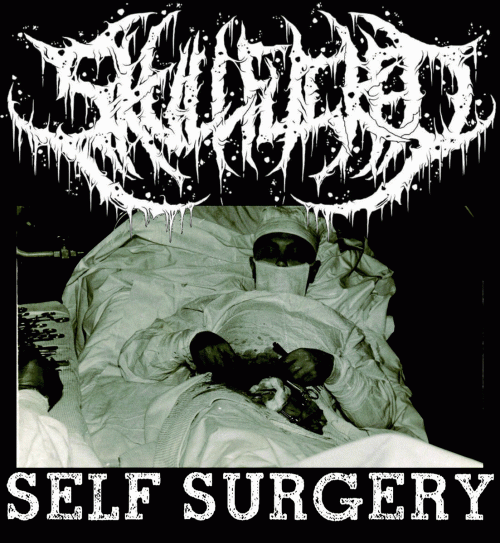 Skullfucked : Self Surgery